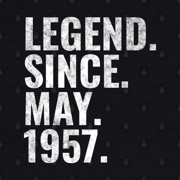 Legend since May 1957 Birthday Shirt Happy Birthday Shirts by TeeLogic